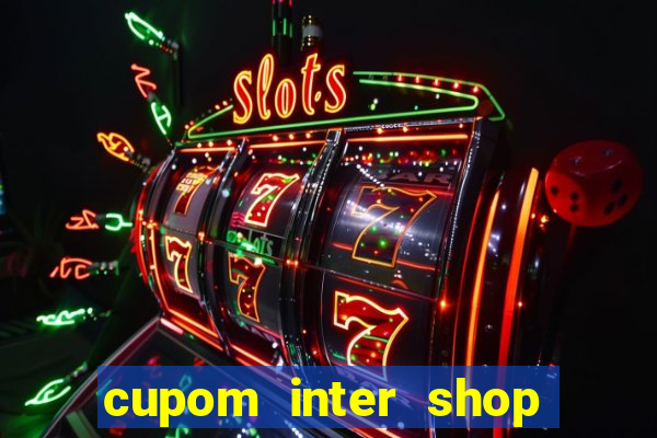 cupom inter shop casas bahia